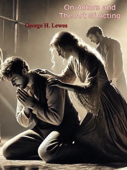 Title details for On Actors and the Art of Acting [] by George H. Lewes - Available